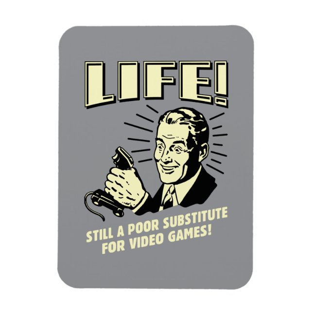 Magnet Flexible Vie : Mauvais Substitut Pour Les Jeux Vidéo (Vertical)