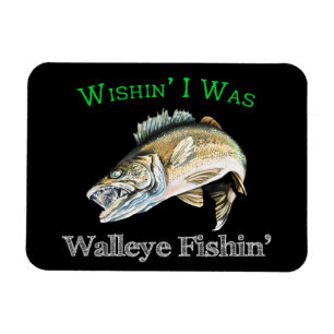 Magnet Flexible Wishin I Was Walleye Fishin