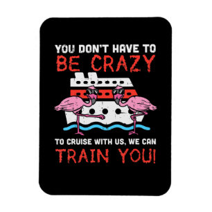 Magnet Flexible You dont Have To Be Crazy Cruise Flamingo
