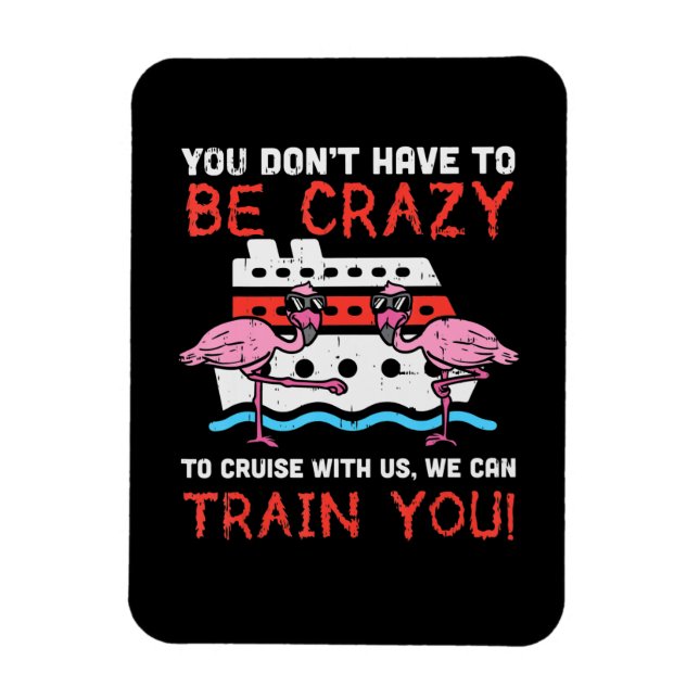 Magnet Flexible You dont Have To Be Crazy Cruise Flamingo (Vertical)
