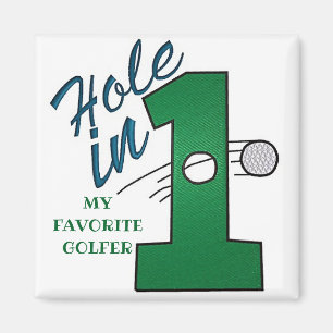 MAGNET FOR FAV GOLFER SAYS "HOLE IN ONE"