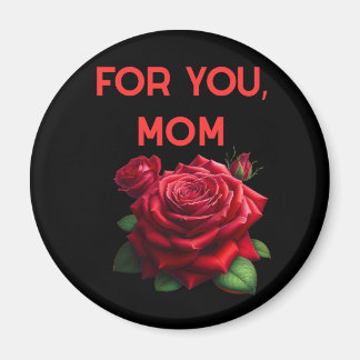 Magnet For You Mom