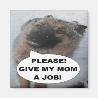 Magnet German Shepherd Please Give My Mom A Job