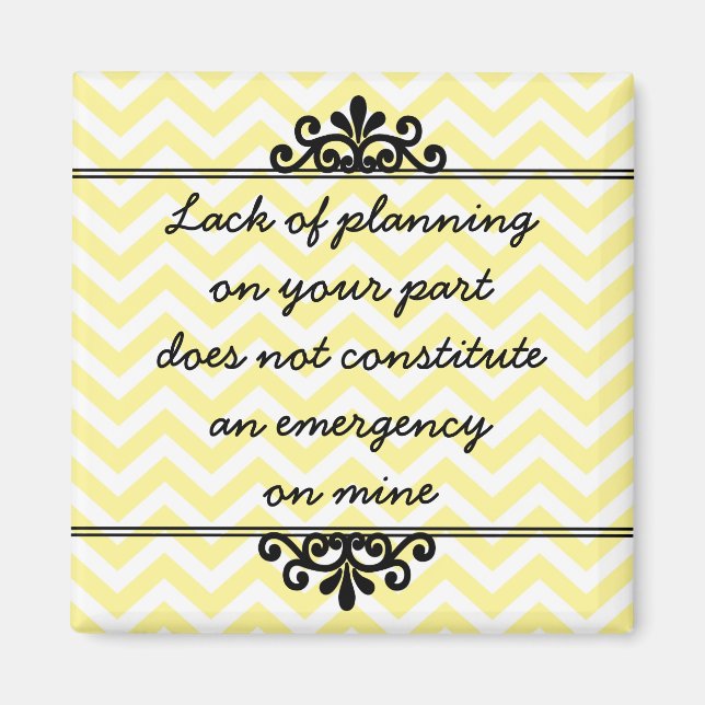 Magnet: Lack of planning on your part ... Magnet (Front)