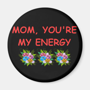 Magnet Maman You, re My Energy
