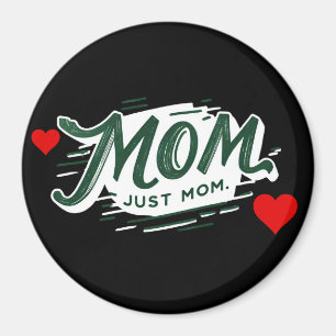 Magnet Mom just Mom