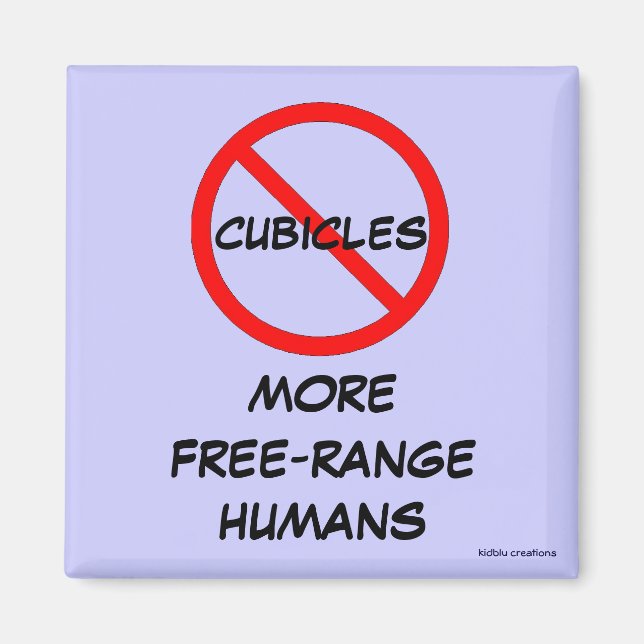 magnet - no cubicles = free-range humans (Front)