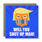 Anti Donald Trump ByeDon Will You Shut Up Man