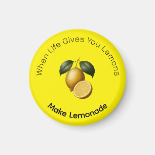 Magnet - When Life Gives You Lemons Make Lemonade