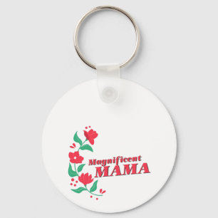 Magnificent Mama  Keychain