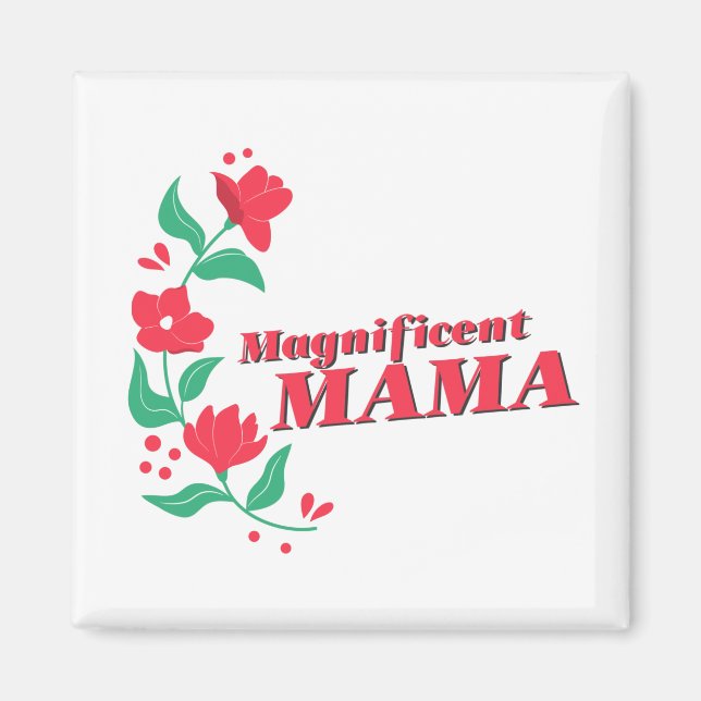 Magnificent Mama Magnet (Front)