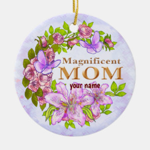 Magnificent Mom  Ceramic Ornament