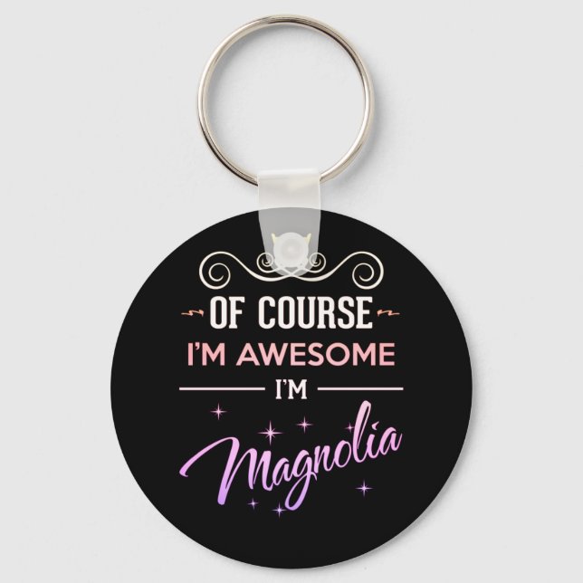 Magnolia Of Course I'm Awesome name Keychain (Front)