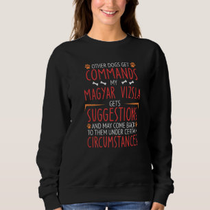 Magyar Vizsla Commands   Sweatshirt