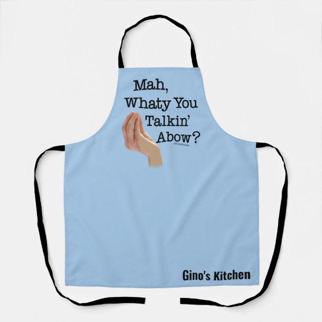 Mah, Whaty You Talkin' Abow? Funny Italian Apron (Front)