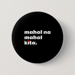 Mahal Na Mahal Kita , I Love You In Tagalog Filino 2 Inch Round Button