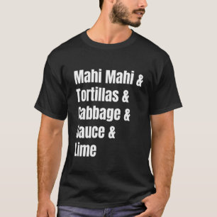 Mahi Mahi Fish Tacos Ingredient List Funny Recipe T-Shirt