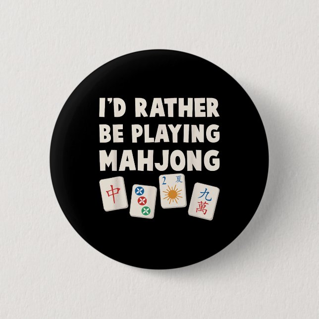 Mahjong Game - I'd Rather Be Playing Mahjong  2 Inch Round Button (Front)