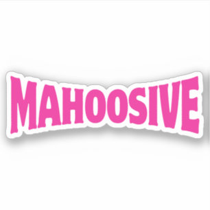 MAHOOSIVE