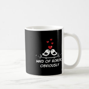 Maid Of Honour Obviously Best Woman Bridesmaid Bes Coffee Mug