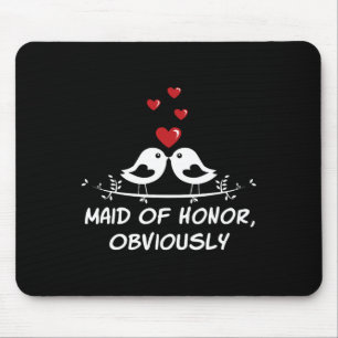 Maid Of Honour Obviously Best Woman Bridesmaid Bes Mouse Pad
