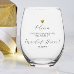 Maid of Honour Proposal, Gold Heart, Personalized Stemless Wine Glass<br><div class="desc">Super fun maid of honour proposal gift - so unique and special.  Design features a faux gold heart and 4 lines of custom text - so easy to customize.  Easily change maid of honour to bridesmaid. This is truly one gift that your wedding party will LOVE!</div>