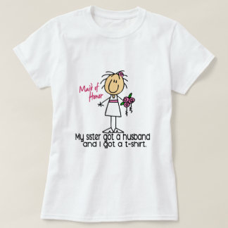 Maid Of Honour Stick Figure I Got A TShirt (Sister