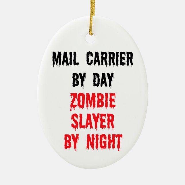 Mail Carrier By Day Zombie Slayer By Night Ceramic Ornament (Front)