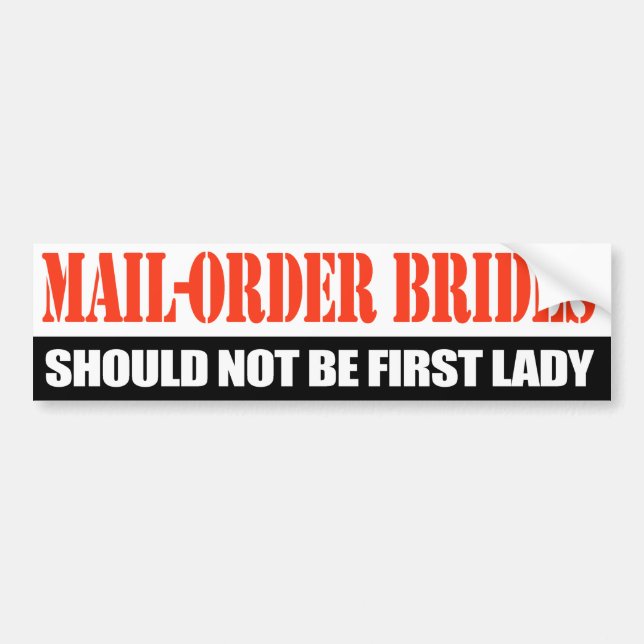 Mail-order brides should not be first lady - bumper sticker (Front)