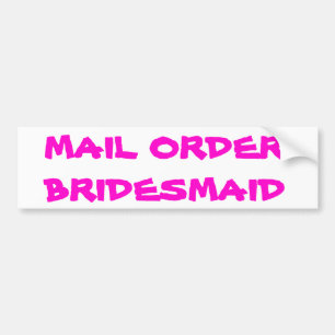 Mail Order Bridesmaid Bumper Sticker