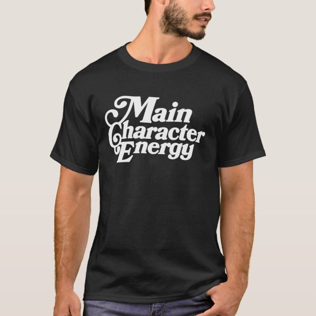 Main Character Energy , Vibes, Positive Affirmatio T-Shirt (Front)