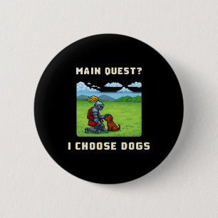 Main Quest I Choose Dogs Retro Pixel Rpg Gamer Art 2 Inch Round Button