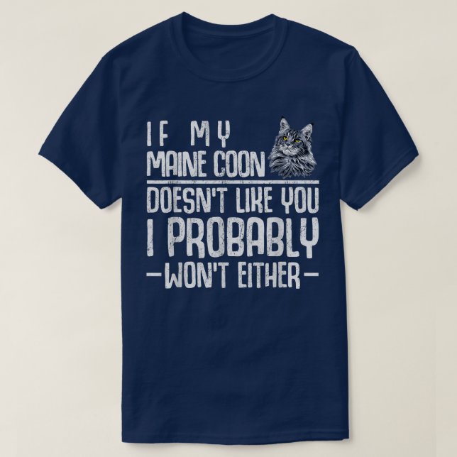 Maine Coon Cat doesnt like  T-Shirt (Design Front)