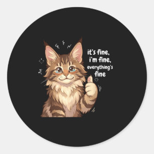 Maine Coon Cat Meme It's Fine I'm Fine Everything' Classic Round Sticker