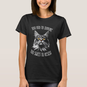 Maine Coon Cat Too Big To Ignore T-Shirt