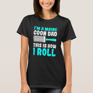 Maine Coon Dad This Is How I Roll Big Cat Owner Sp T-Shirt