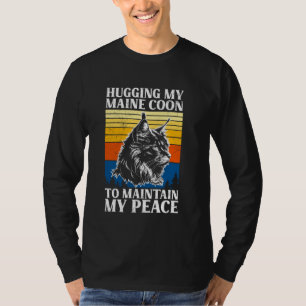 Maine Coon HUGGING MY MAINE COON TO MAINTAIN PEACE T-Shirt