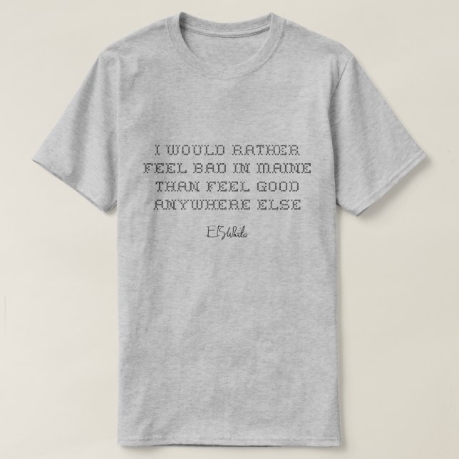 Maine E.B. White Quote T-Shirt (Design Front)