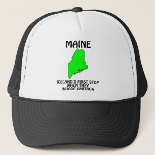 Maine - Iceland's First Stop When They Invade USA Trucker Hat