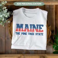 Maine Patriotic The Pine Tree State Custom