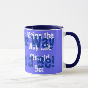 Maine The Way Life Should Be Mug