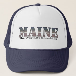 Maine The Way Life Should Be Trucker Hat