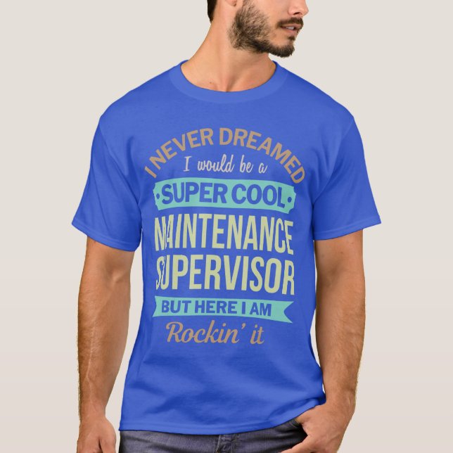 Maintenance Supervisor Gift Funny Appreciation T-Shirt (Front)