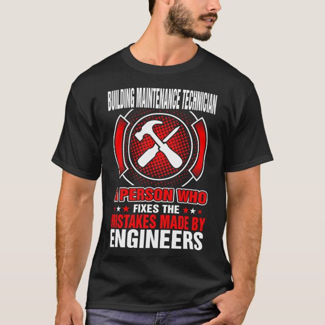Maintenance Technician Fixes Mistakes By Engineers T-Shirt (Front)