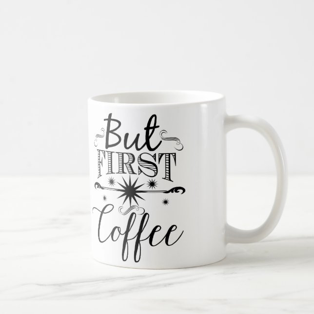 Mais d'abord, café - tasse de café de typographie (Droite)