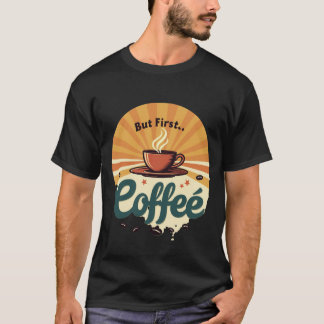 Mais d'abord du café | T-Shirt rétro soleil vintag