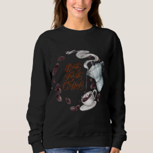 Mais d'abord, un café amusant sweatshirt