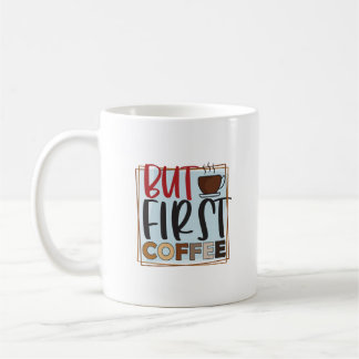 Mais la première tasse de café