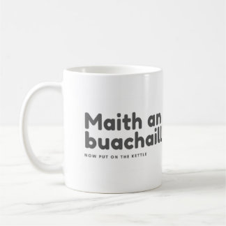Maith an buachaill now put on the kettle coffee mug