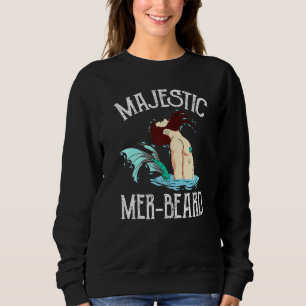 Majestic Mer Beard Merman Manly Merman Sweatshirt